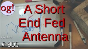 A Short End Fed Antenna (#905)